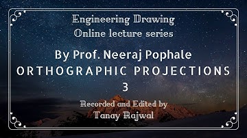 Orthographic Projections 3 | Prof. Neeraj Pophale | Engineering Drawing Online Lecture Series