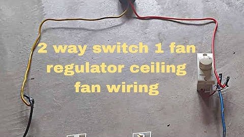 2 two way switch 1 fan regulator ceiling fan wiring , 2 two way switch connection