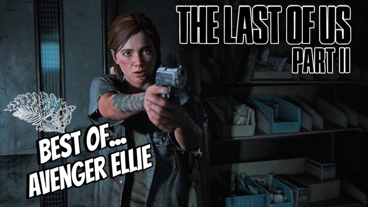 Last of Us 2 || Best of... Avenger Ellie PT 6