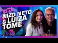 NIZO NETO E LUIZA TOMÉ - Inteligência Ltda. Podcast #767