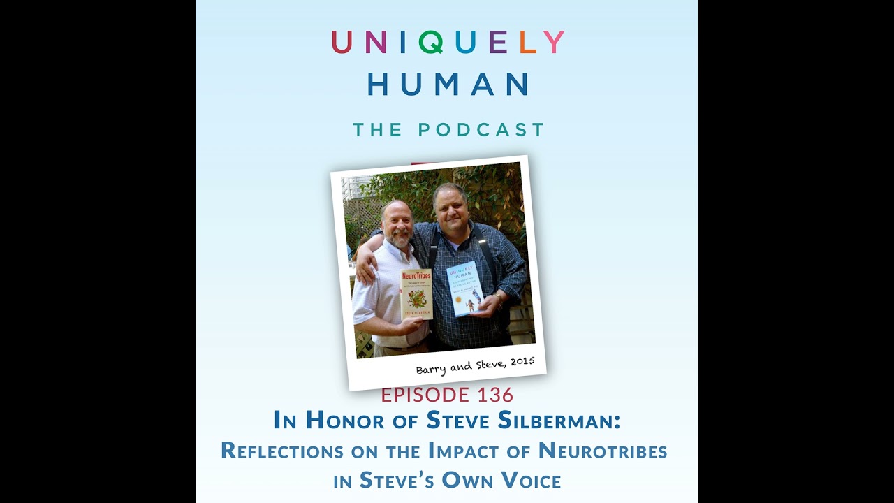 In Honor of Steve Silberman: Reflections on the Impact of Neurotribes in Steve’s Own Voice