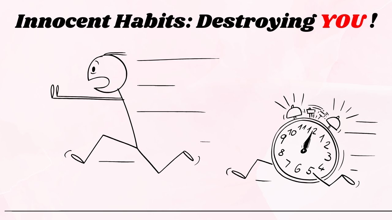 4 INNOCENT Habits That Are Actually Destroying You! YouTube
