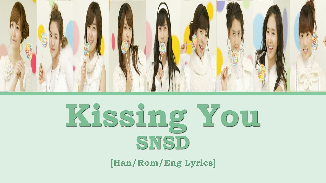 Han Rom Eng Snsd Kissing You Lyrics Youtube