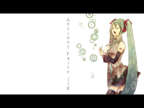 Ancient Fairy Jig / 初音ミク (Official Music Video)