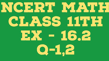 Class 11 Probability Exercise 16.2 (Q1,Q2) | Class 11 Maths Ex. 16.2 (Q1,Q2) NCERT Solutions