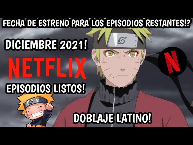 NUEVOS EPISODIOS DISPONIBLES! NARUTO SHIPPUDEN DOBLAJE LATINO, NETFLIX, FECHA