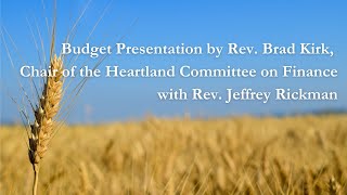Budget Presentation by Rev. Brad Kirk, Chair of the Heartland Committee on Finance