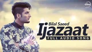 Ijazaat  Full Audio Song   Bilal Saeed Feat Shortie &amp; Young Fateh   Punjabi Song   Speed Records