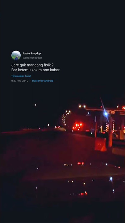 Story Wa ( kata - kata ) Sopir Truck | Tweeter Story | Wes Tau Tatu 'Suci Tacik | Story Wa Jalan Tol