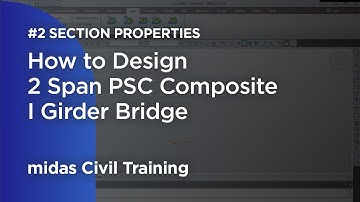 How to Design 2 Span PSC Composite I Girder Bridge #2 Section Properties Tutorial