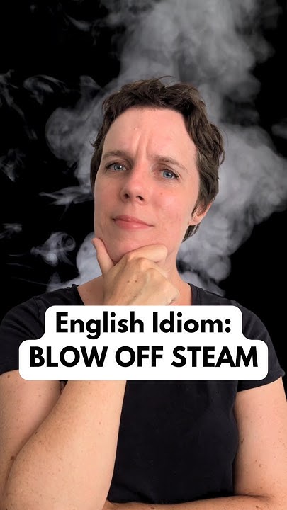 What Does Blow Off Steam Mean englishidioms idioms learnidioms what-does-blow-off-steam-mean-englishidioms-idioms-learnidioms