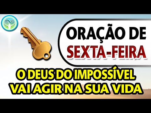 ORAÇÃO DE SEXTA-FEIRA - O DEUS DO IMPOSSÍVEL VAI AGIR NA SUA VIDA
