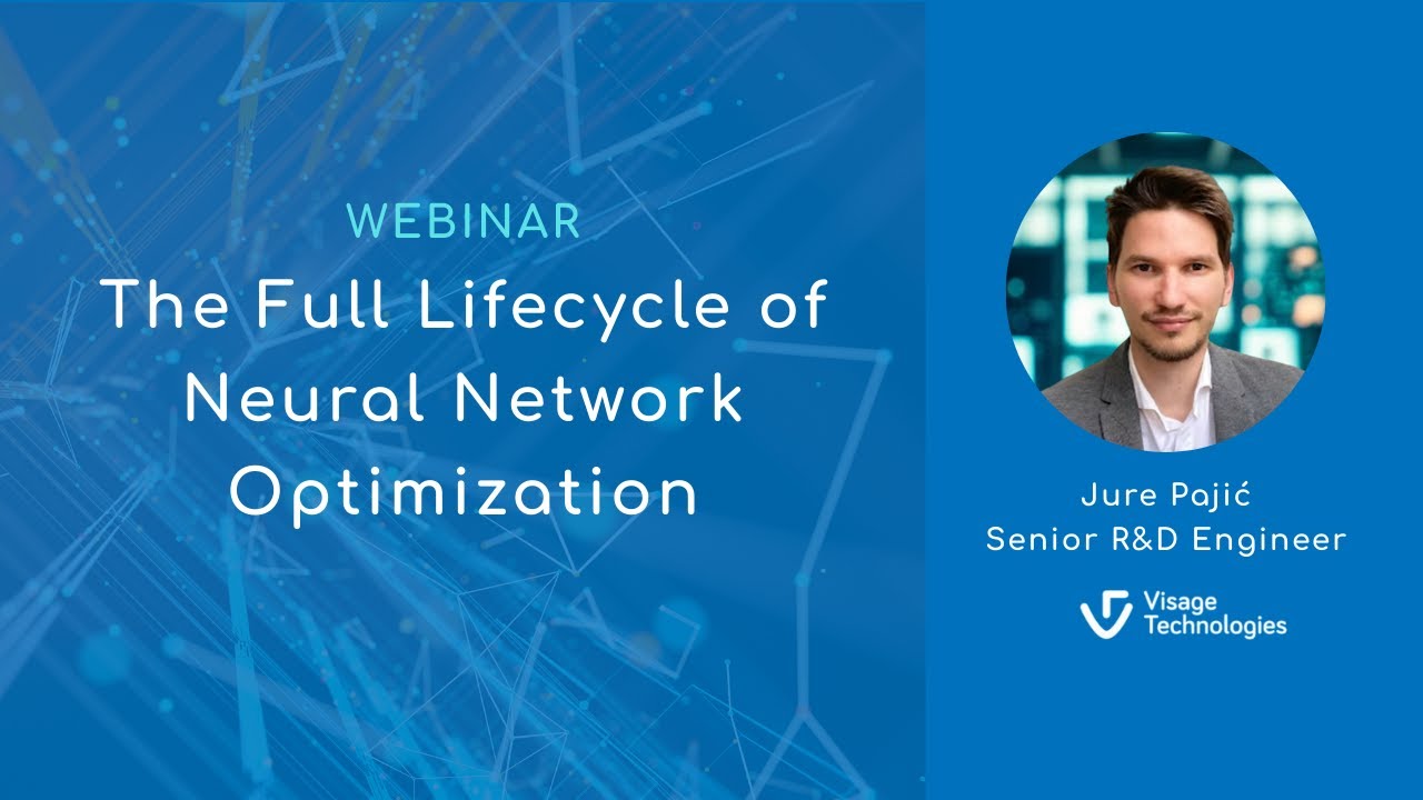 Webinar: The Full Lifecycle of Neural Network Optimization