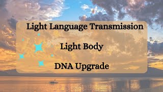 DNA upgrade & Light body activation - Light Language ️