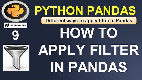 Python Pandas Tutorial: Different ways to filter Pandas DataFrame #9