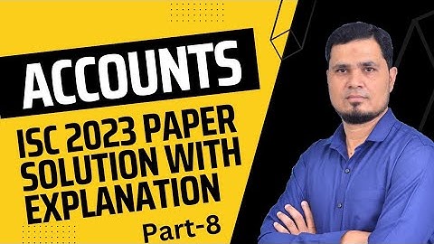 ISC Class 12  ACCOUNTS  Board Paper 2023 Solution with Explanation Question 13 PART 8