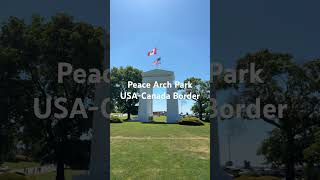 Peace arch park, USA and Canada border Peace arch park, USA and Canada border
