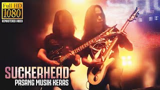 SUCKERHEAD  - Pasang Musik keras ( Full HD rescale)