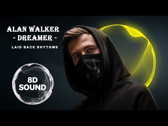 Alan Walker - Dreamer (BEAUZ & Heleen Remix) | 8D Sound | Laid Back Rhythms #alanwalker class=