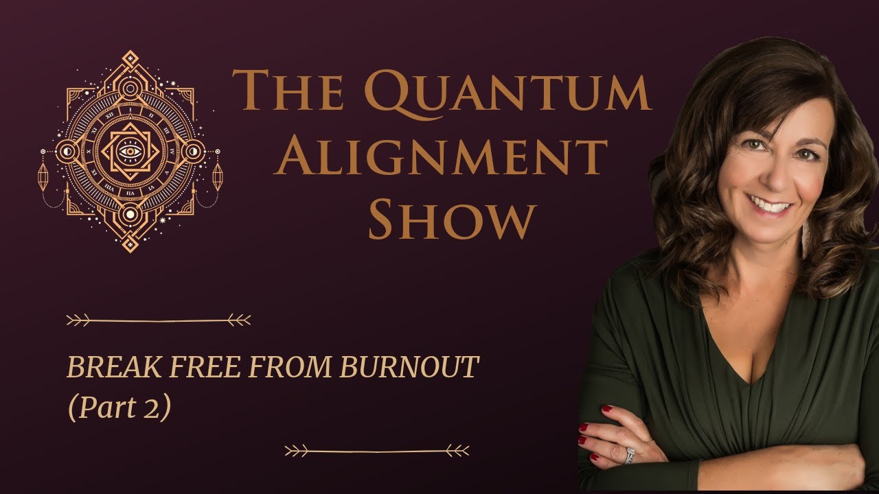 Burnout and Human Design  Part 2   Quantum Alignment Show