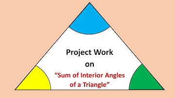 Sum of Interior Angles of a Triangle (Project Work)