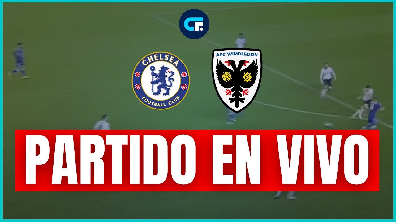 Chelsea vs. afc wimbledon donde ver