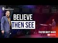 Believe Then See