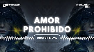 DJ TERBARU 2025🔥🔥 AMOR PROHIBIDO - Doctor Silva (ONI PROJECT Remix)