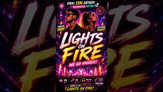 LIGHTS ON FIRE 🎧 Festival Drop Song | Future Bass &amp; EDM Pop | Ultimate Festival Anthem