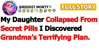 Full Story My Daughter Collapsed From Secret Pills I Discovered Grandmas Terrifying Plan