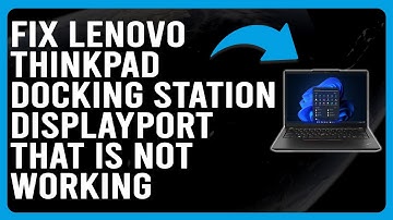 How To Fix Lenovo ThinkPad Docking Station DisplayPort Not Working (Why It Occurs & The Solutions!)