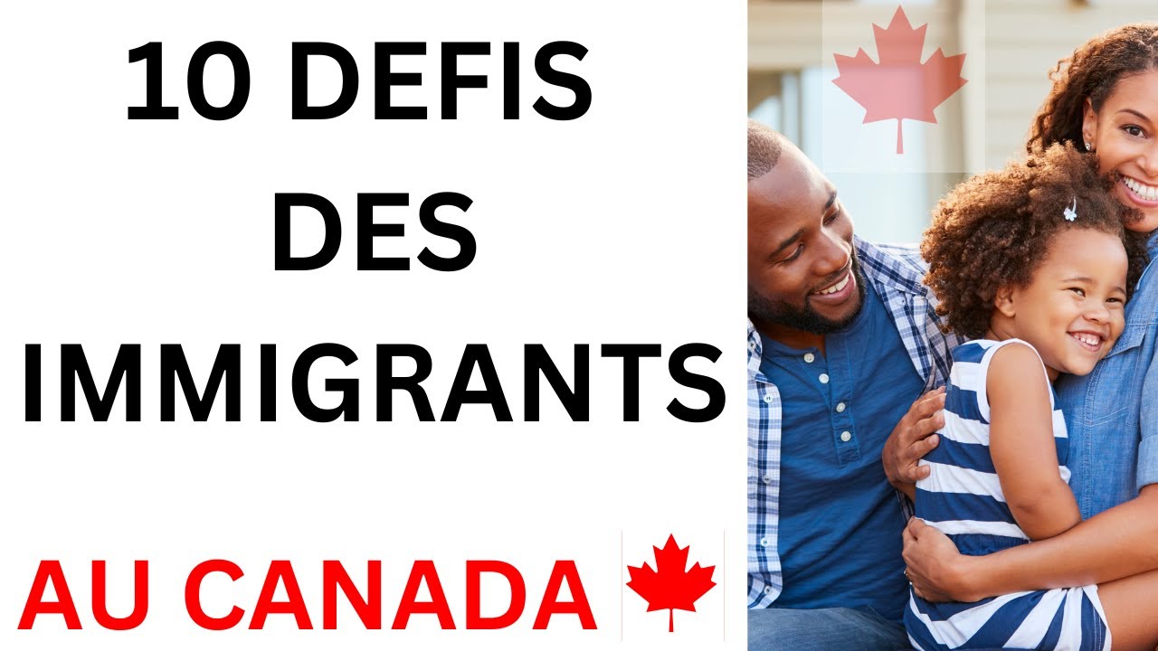 "Immigration au Canada : Les 10 Épreuves Majeures des Parents et ...