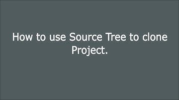 How to use Source Tree to clone project.