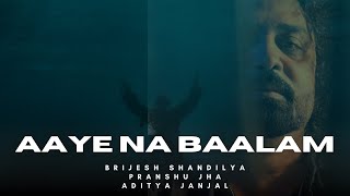 Aaye Na Baalam Brijesh Shandilya Pranshu Jha Aditya Janjal Thumri