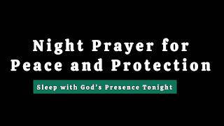 Night Prayer for Peace and Protection | Sleep with God’s Presence Tonight