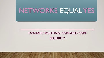 DYNAMIC ROUTING: OSPF AND OSPF SECURITY