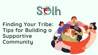 Finding Your Tribe: Tips for Building a Supportive Community | Solh Wellness