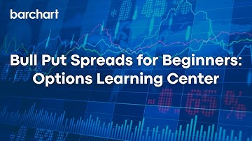 Bull Put Spreads for Beginners - Options Learning Center