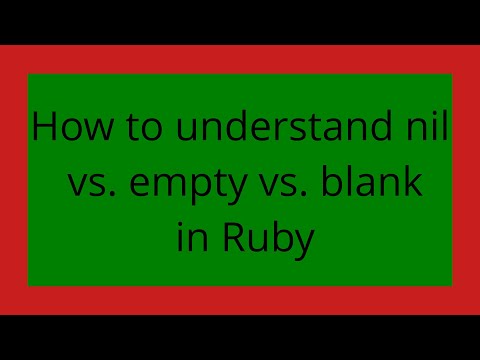How to understand nil vs. empty vs. blank in Ruby
