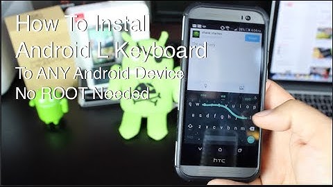 How To Install Android L Keyboard On Any Android Device No Root