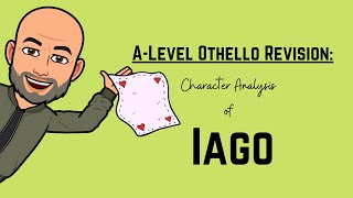 A Level Revision: Othello - Character Analysis of Iago