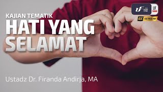 Hati Yang Selamat - Ustadz Dr. Firanda Andirja, M.A.