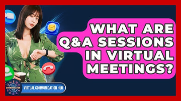 What Are Q&A Sessions In Virtual Meetings? - Virtual Communication Hub