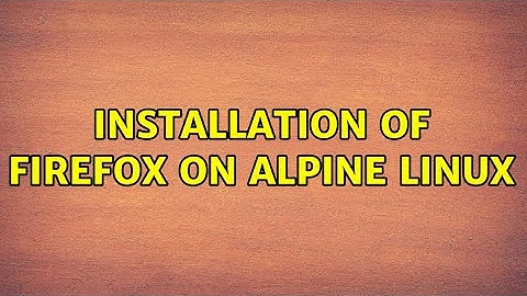 Installation of Firefox on Alpine Linux