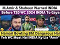 Mamir  shaheen afridi warned india before t20 world cup 2024  pak media on india  ipl 2024 