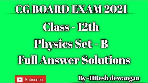 CG Board class-12th physics set-B exam paper solution 2021|| cgbse board exam 2021