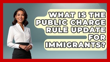 What Is The Public Charge Rule Update For Immigrants? - Middle East Migraters