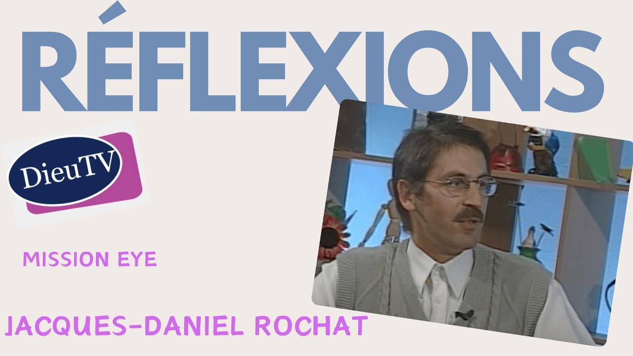 Réflexion : Jacques-Daniel Rochat - YouTube