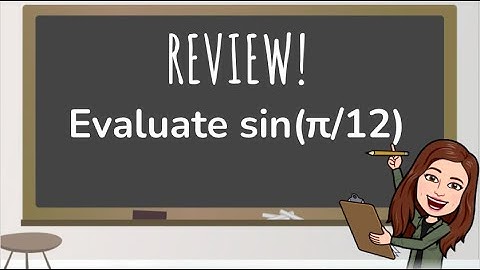 Sum + Difference Identities: Evaluate sin(π/12)