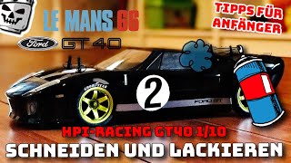 LeMans 66 Ford GT40 von HPI Racing schneiden und lackieren mit Tipps für Anfänger RC 1/10